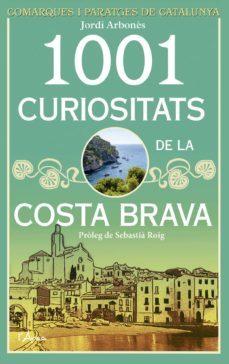 1001 curiositats de la costa brava-jordi arbones-9788494509872