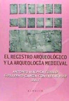 registro arqueologico y la arqueologia medieval-9788494531972