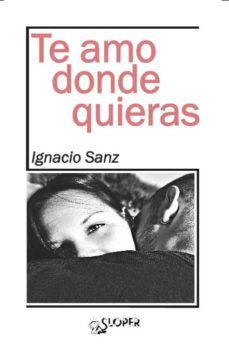 te amo donde quieras-ignacio sanz-9788494588372