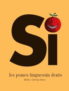 si les pomes tinguessin dents-milton glaser-shirley glaser-9788494650772