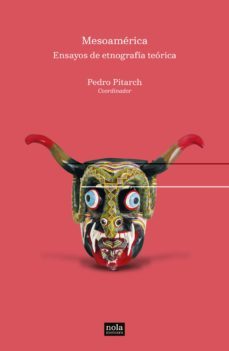 ensayos de etnografia teorica: mesoamerica-pedro pitarch-9788494708572