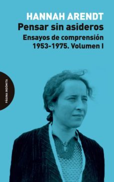 pensar sin asideros: ensayos de comprension, 1953-1975 (vol. 1)-hannah arendt-9788494816772