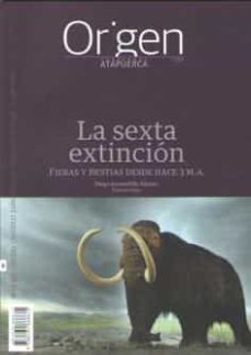 origen 8: la sexta extincion: fieras y bestias desd hace 3 m.a.-diego arceredillo alonso-9788494868672
