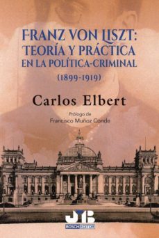 franz von liszt: teoria y practica en la politica-criminal (1899-1919)-9788494899072