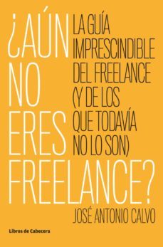 ¿aun no eres freelance? (ebook)-jose antonio calvo-9788494904172