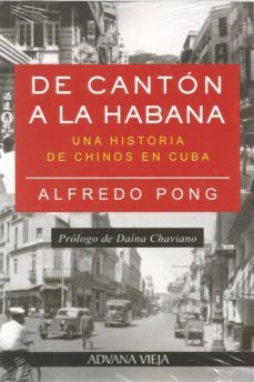 de canton a la habana: una historia de chinos en cuba-alfredo pong-9788494954672