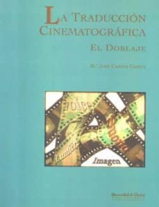 la traduccion cinematografica: el doblaje-mª jose chaves garcia-9788495089472