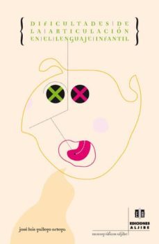 dificultades de la articulacion en el lenguaje infantil-jose luis gallego ortega-9788495212672