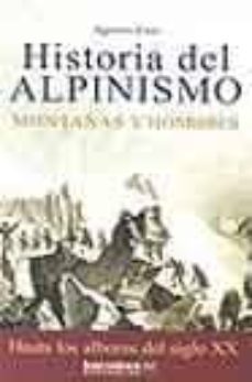 historia del alpinismo. montañas y hombres hasta los albores del s. xx-agustin faus-9788495744272