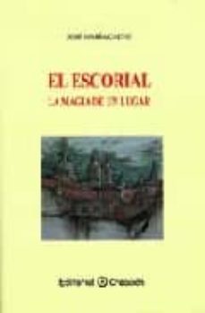 el escorial: la magia de un lugar-jose maria calvo-9788495919472