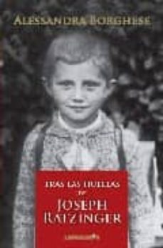 tras las huellas de josph ratzinger-alessandra borghese-9788496088672