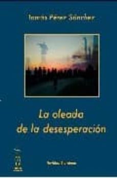 la oleada de la desesperación-tomas perez sanchez-9788496115972