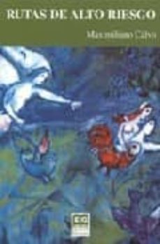 rutas de alto riesgo-maximiliano calvo ariño-9788496281172
