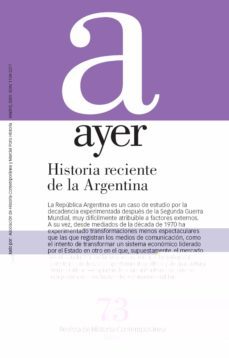 ayer 73: historia reciente de la argentina-9788496467972