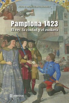pamplona 1423. el rey, la ciudad y el euskera-peio monteano sorbet-9788496513372