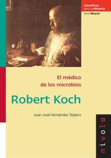 robert koch el medico de los microbios-juan jose fernandez tejeiiro-9788496566972