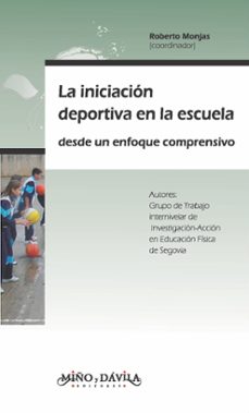 la iniciacion deportiva en la escuela desde un enfoque comprensiv o-roberto (coor) monjas-9788496571372