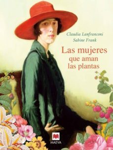 la mujeres que aman las plantas-claudia lafranconi-sabine frank-9788496748972