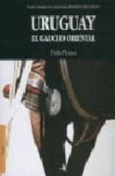 uruguay el gaucho oriental-pablo pirroco-9788496806672