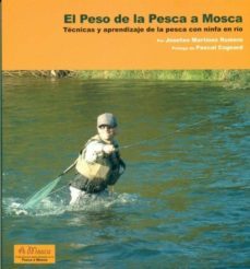 el peso en la pesca a mosca: tecnicas y aprendizaje de la pesca c on ninfa en rio-josetxo martinez-9788496899872