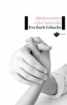 adolescentes: que maravilla-eva bach cobacho-9788496981072