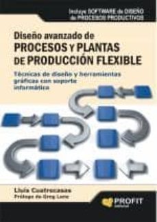 diseño avanzado de procesos y plantas de produccion flexible-9788496998872