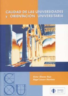 calidad de las universidades y orientacion universitaria-victor alvarez rojo-angel j. lazaro martinez-9788497000772