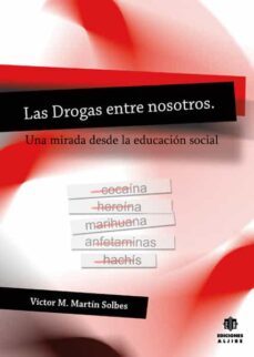 las drogas entre nosotros: una mirada desde la educacion social-9788497005272