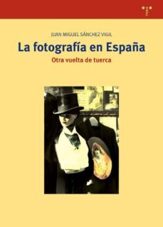 la fotografia en españa-juan miguel sanchez vigil-9788497047272