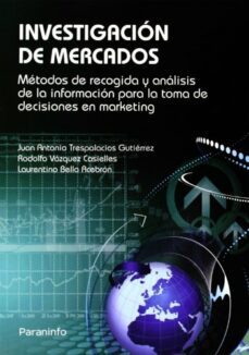 investigacion de mercados: metodos de recogida y analisis de la i nformacion para la toma de decisiones en marketing-9788497323772