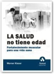 la salud no tiene edad: fortalecimiento muscular para una vida sa na-9788497351072