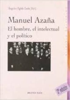manuel azaña: el hombre, el intelectual y el politico-9788497427272
