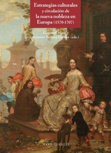 estrategias culturales y circulacion de la nueva nobleza en europa (1570-1707)-giovanni muto-9788497441872