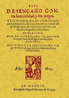 fiel desengaño contra la ociosidad y los juegos (facsimil)-francisco de luque fajardo-9788497615372