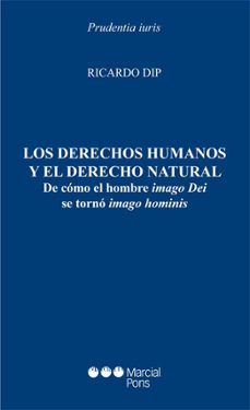 derechos humanos y el derecho natural: de como el hombre imago de i se torno imago hominis-ricardo dip-9788497687072