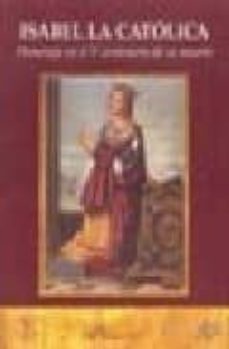 isabel la catolica: homenaje en el v centenario de su muerte-9788497726672