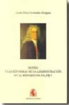 patiño y las reformas de la administracion en el reinado de felipe v-carlos perez fernandez turegano-9788497812672