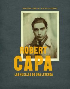 (pe) robert capa: las huellas de una leyenda-9788497857772
