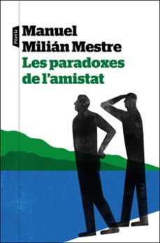 les paradoxes de l amistat-manuel milian mestre-9788498095272