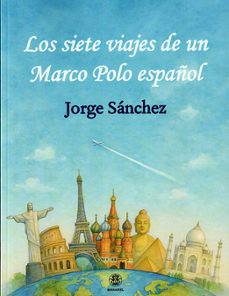 los siete viajes de un marco polo español-jorge sanchez-9788498277272