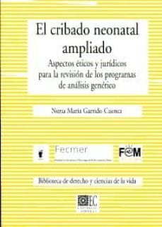 cribado neonatal ampliado: aspectos eticos y juridicos para la re vision de los programas de analisis genetico-nuria garrido cuenca-9788498368772