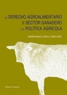 derecho agroalimentario y el sector ganadero en la politica agric ola-9788498369472