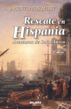 rescate en hispania: aventuras de salix aurea-jacinto forment-9788498402872