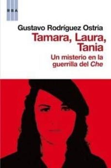 tamara, laura, tania: un misterio en la guerrilla del che-gustavo rodriguez ostria-9788498679472