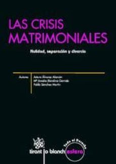 las crisis matrimoniales: nulidad, separacion y divorcio-amalia blandino garrido-9788498768572