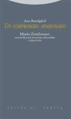 un compromiso apasionado: maria zambrano-ana bundgard-9788498790672