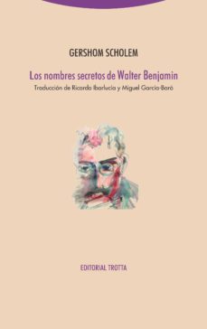 los nombres secretos de walter benjamin (ebook)-9788498799972