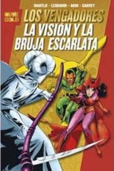 los vengadores: la vision y la bruja escarlata (marvel gold)-bill mantlo-9788498854572