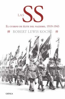 las ss: el cuerpo de elite del nazismo, 1919-1945-robert lewis koehl-9788498926972