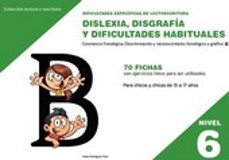 dislexia nivel 6 disgrafia y dificultades habituales-celia rodriguez ruiz-9788498964172
